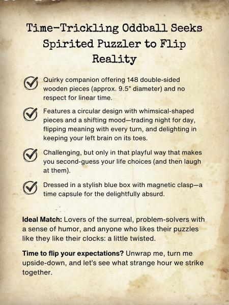 Blind Date Puzzle #23 Time-Trickling Oddball Seeks Spirited Puzzler to Flip Reality